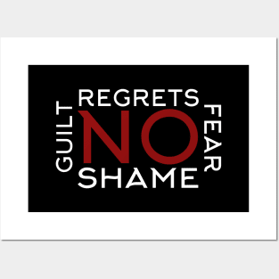 No regrets, fear, shame or guilt Posters and Art